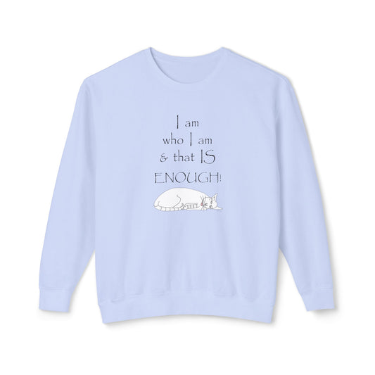 Affirmation Cat Sweatshirt, I am who I am and that is enough - lightweight Sweatshirt by artist Marie Frederique