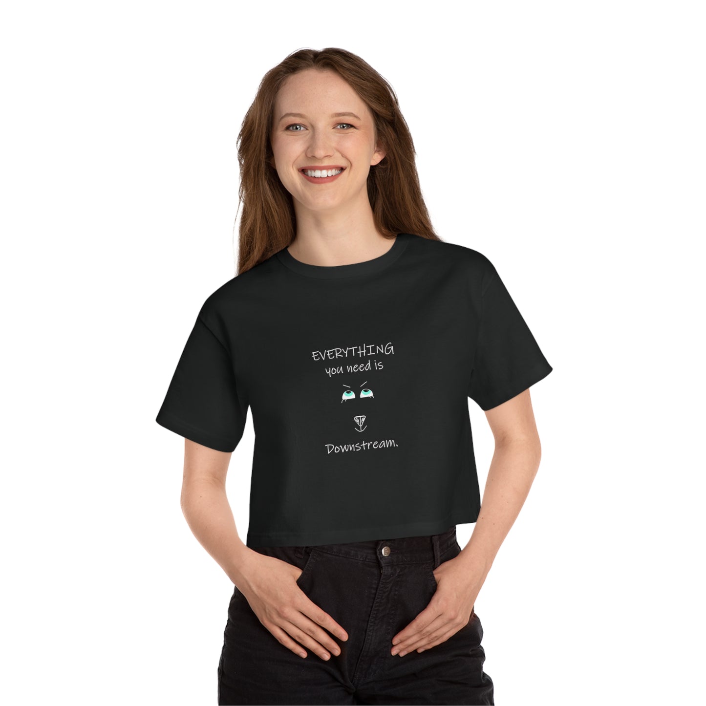 Everything you need is downstream, white letters on black- 100% Cotton Cropped T-Shirt by Artist Marie Frederique