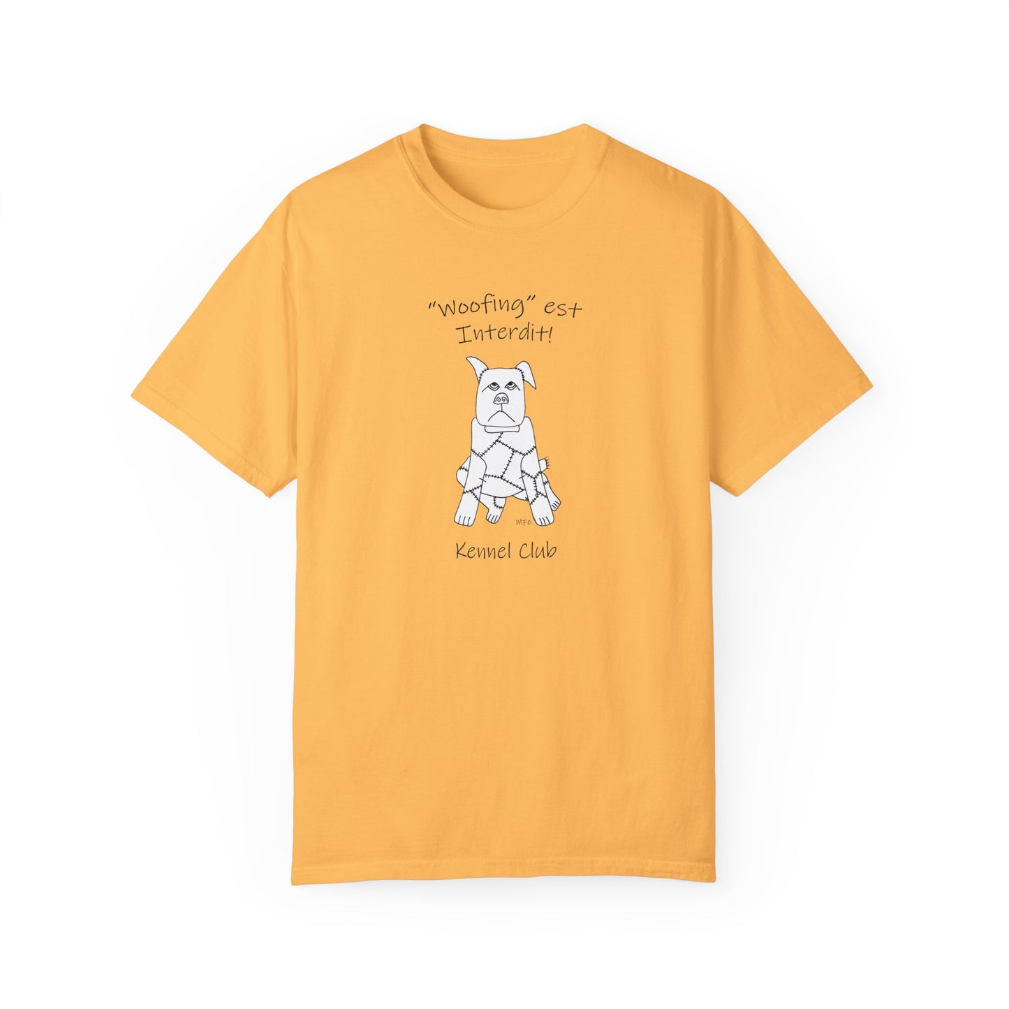 Kennel Club, Teach your dog French - "Woofing est Interdit!" (No Barking allowed) Unisex Garment-Dyed T-shirt by artist Marie Frederique