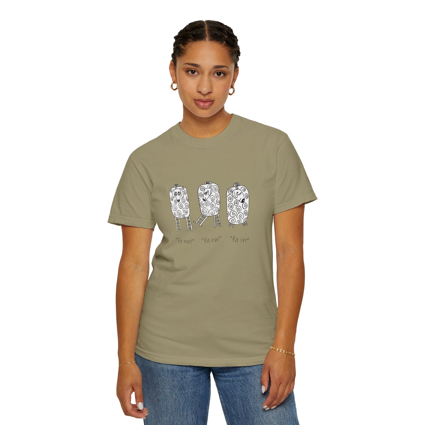 Fq me, Fq ew, Fq it! Stepladder Ranch Collection, 3 Sheep - Unisex Garment-Dyed T-Shirt by artist Marie Frederique