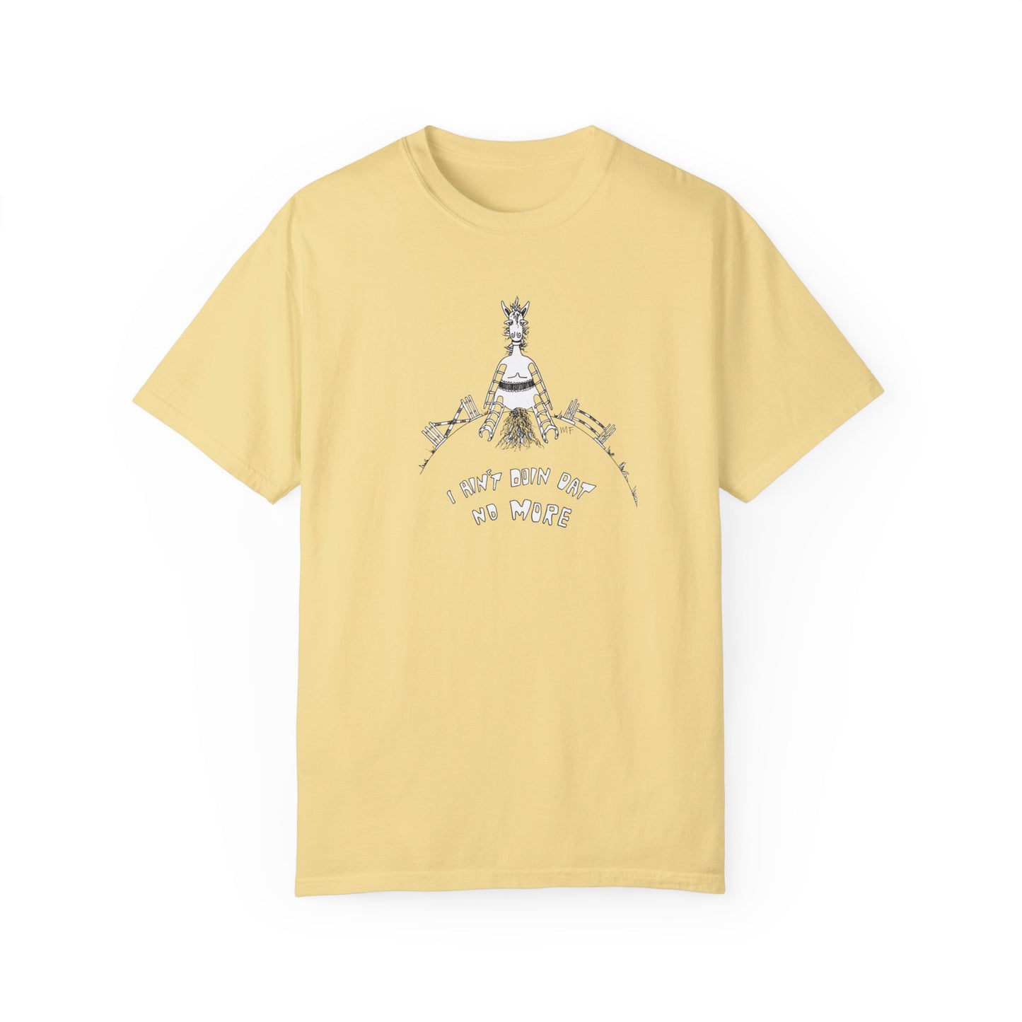 CTS - I AIN'T DOIN DAT NO MORE, Whimsical Equestrian Humor - Unisex Garment-Dyed T-shirt by artist Marie Frederique