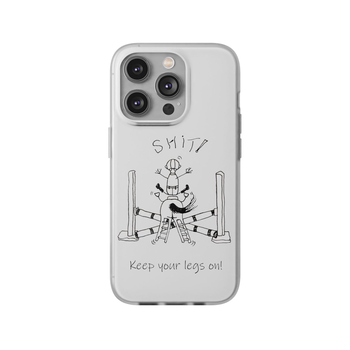 Equestrian Humor phone case - SHIT! "Keep your legs on!" Flexi Cases by artist Marie Frederique