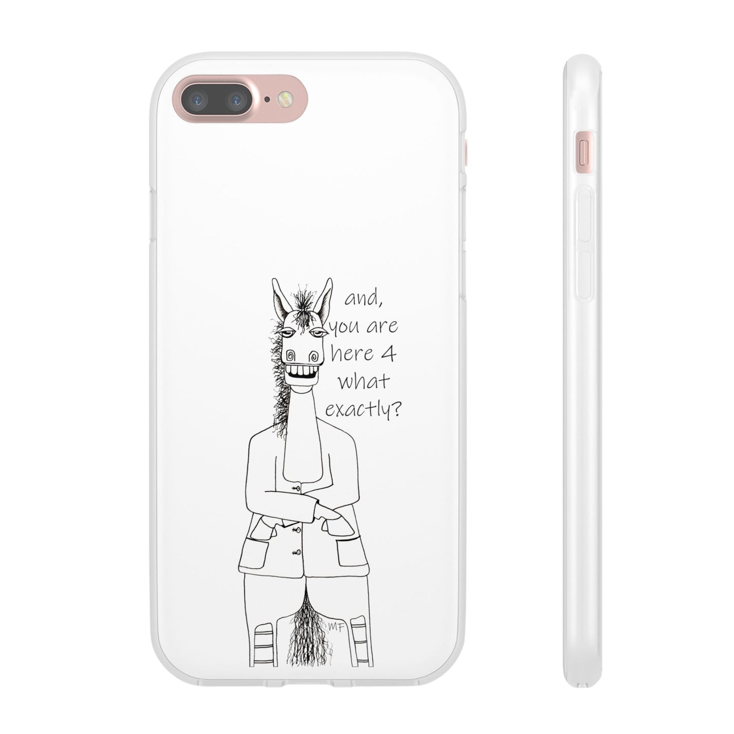 An Equestrian Humor phone case - "and, you are here 4 what exactly?  Flexi Cases by artist Marie Frederique