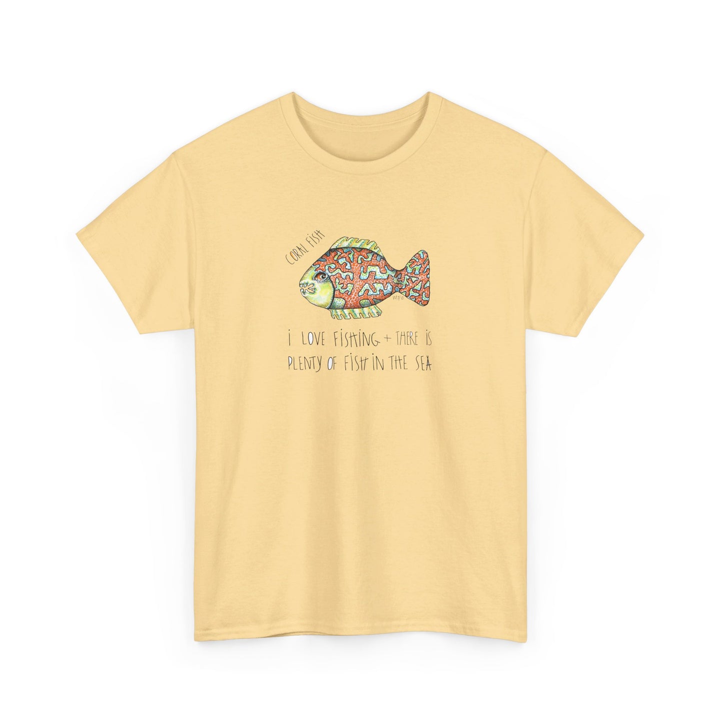 Fishing "I love Fishing + there is plenty of fish in the sea" Coral Fish - Unisex Heavy Cotton Tee by artist Marie Frederique