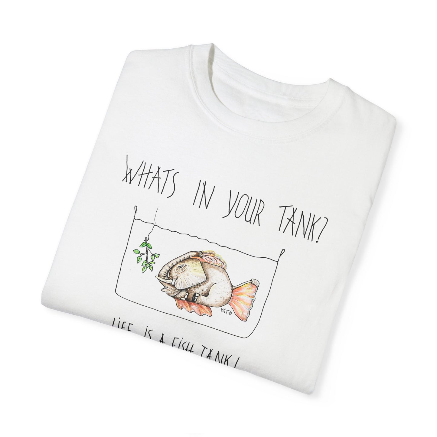 Life is a Fish Tank Collection, "What's in your tank?  Elephant Fish with a dangling tree branch. Unisex Garment-Dyed T-shirt by artist Marie Frederique