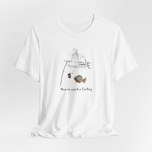 Fishermans "How to catch a Turkey" - Unisex Short Sleeve Tee by artist Marie Frederique, Express Delivery available