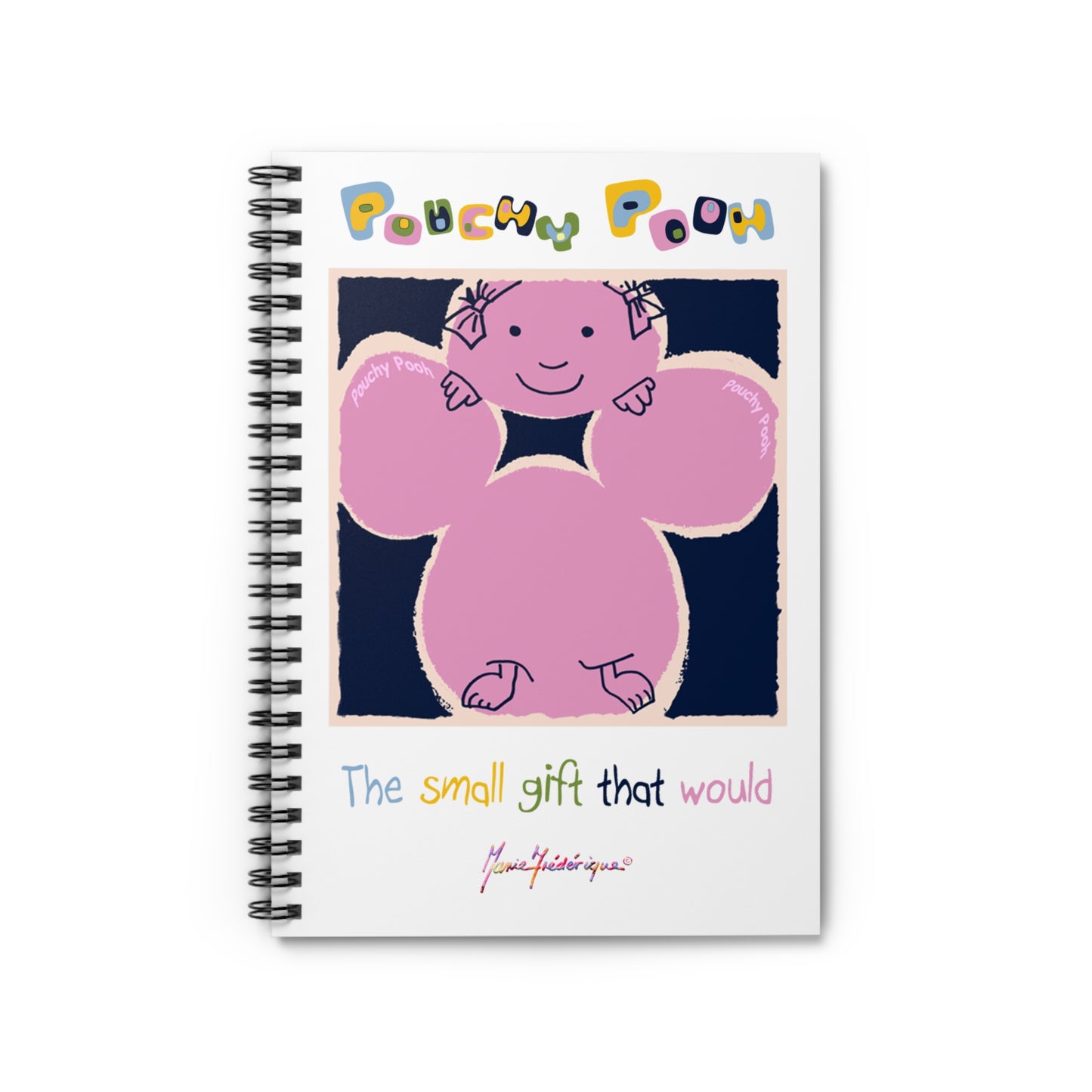 Pouchy Pooh (Pronounced Puchi Poo) - Spiral Notebook - Ruled Line by Artist Marie Frederique