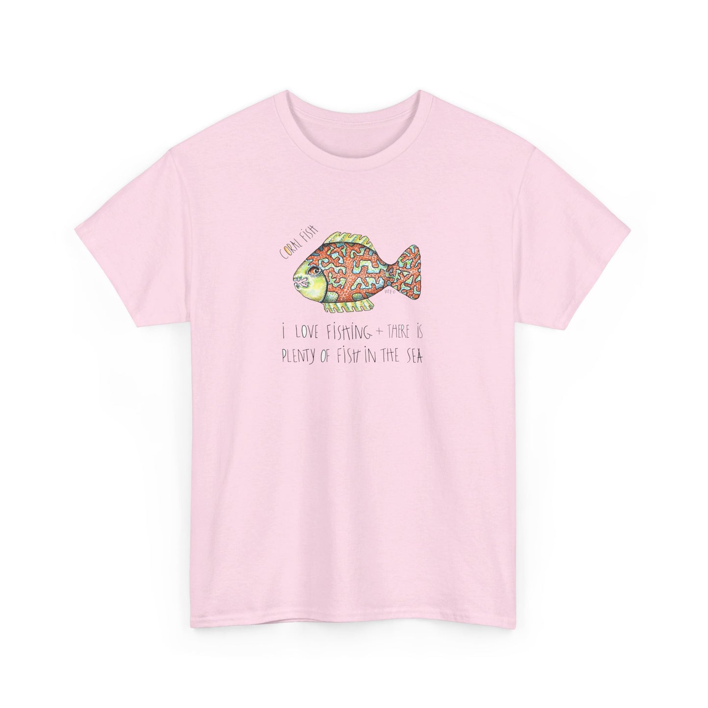 Fishing "I love Fishing + there is plenty of fish in the sea" Coral Fish - Unisex Heavy Cotton Tee by artist Marie Frederique