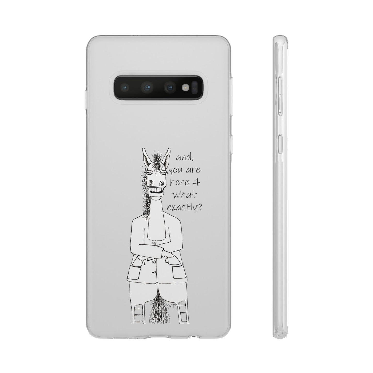 An Equestrian Humor phone case - "and, you are here 4 what exactly?  Flexi Cases by artist Marie Frederique