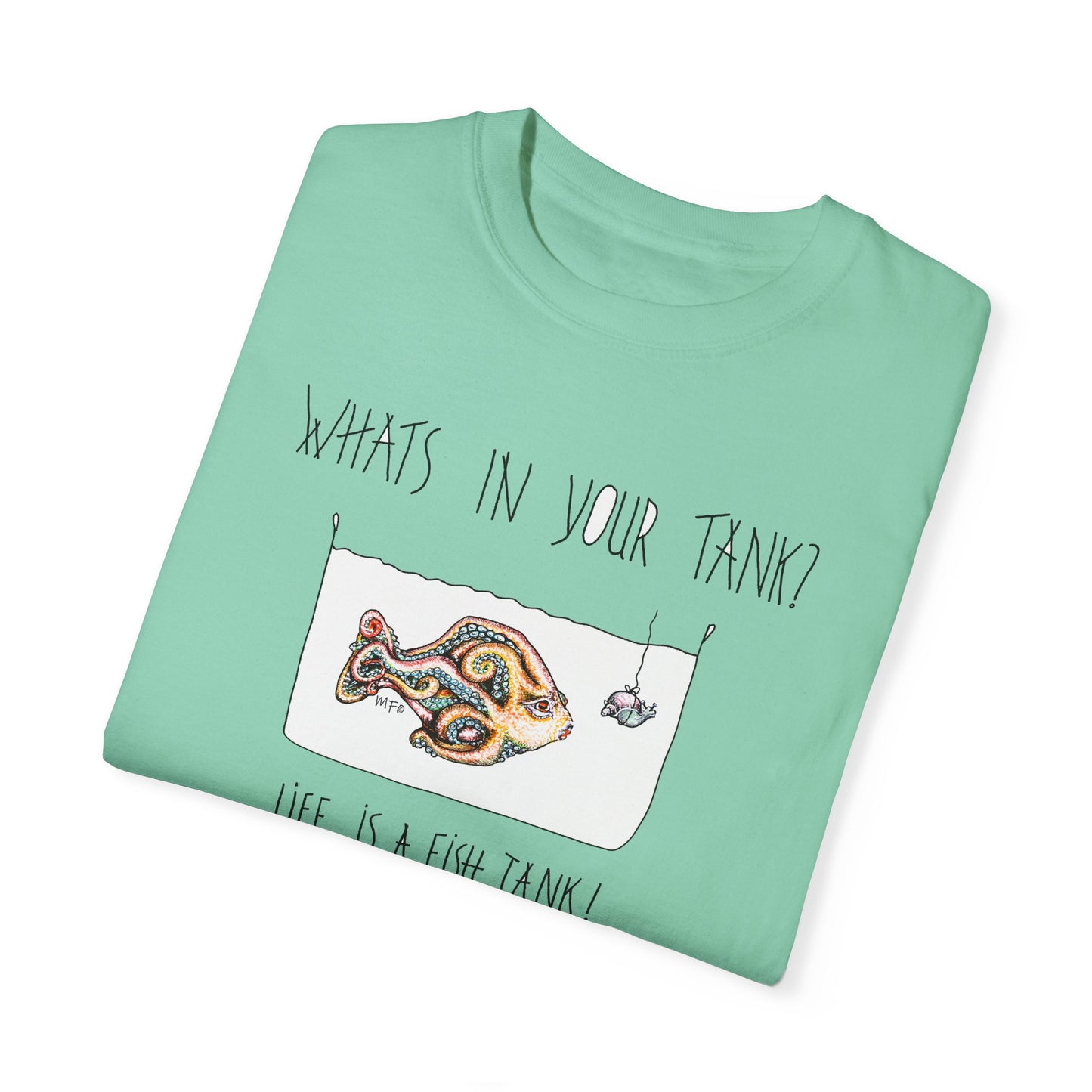 Life is a Fish Tank Collection, "What's in your tank?  Octopus Fish with a snail bait dangling in front. Unisex Garment-Dyed T-shirt by artist Marie Frederique