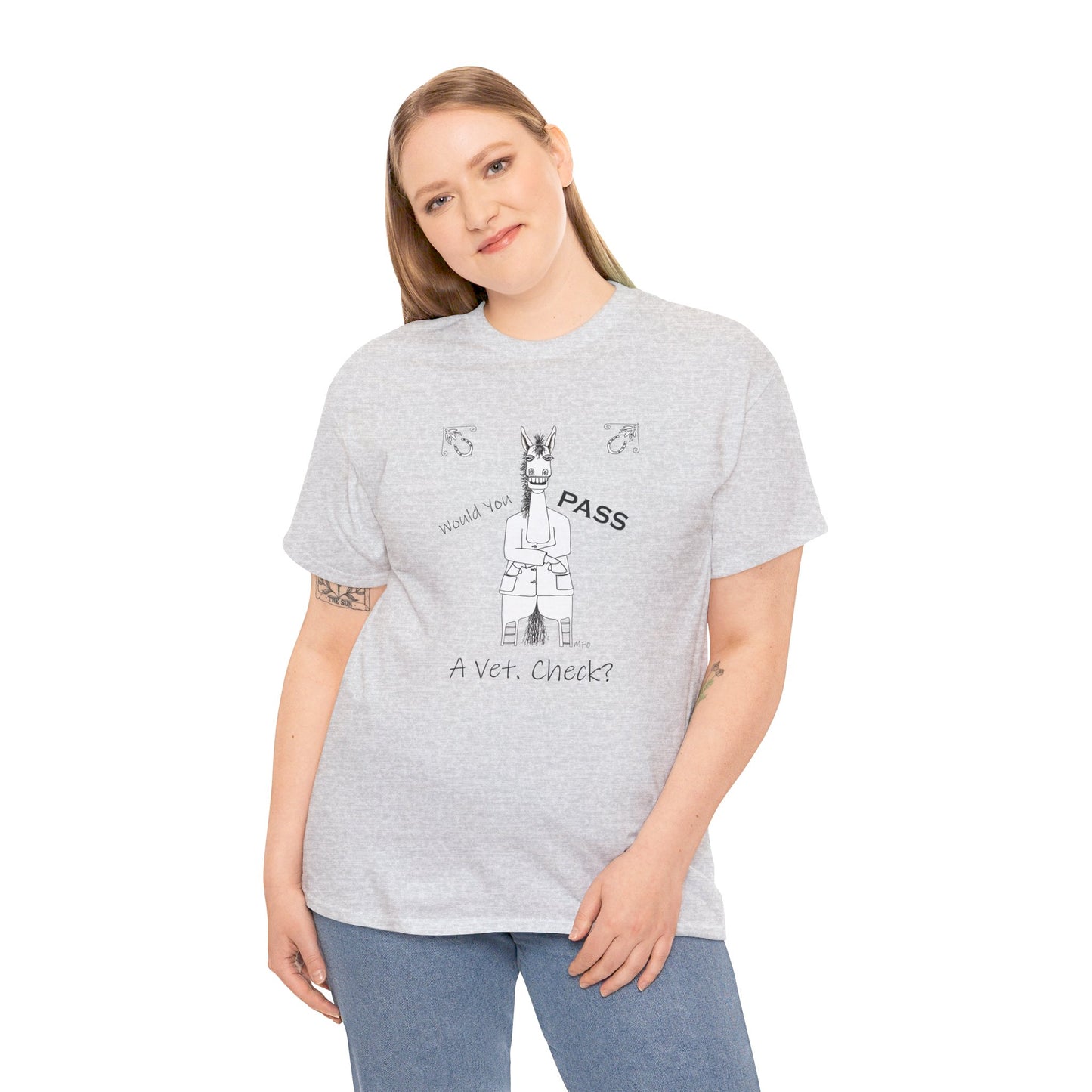 Vet Check - Whimsical drawing of a horse asking the question "Would you PASS a Vet. Check?" Unisex Heavy Cotton Tee by artist Marie Frederique