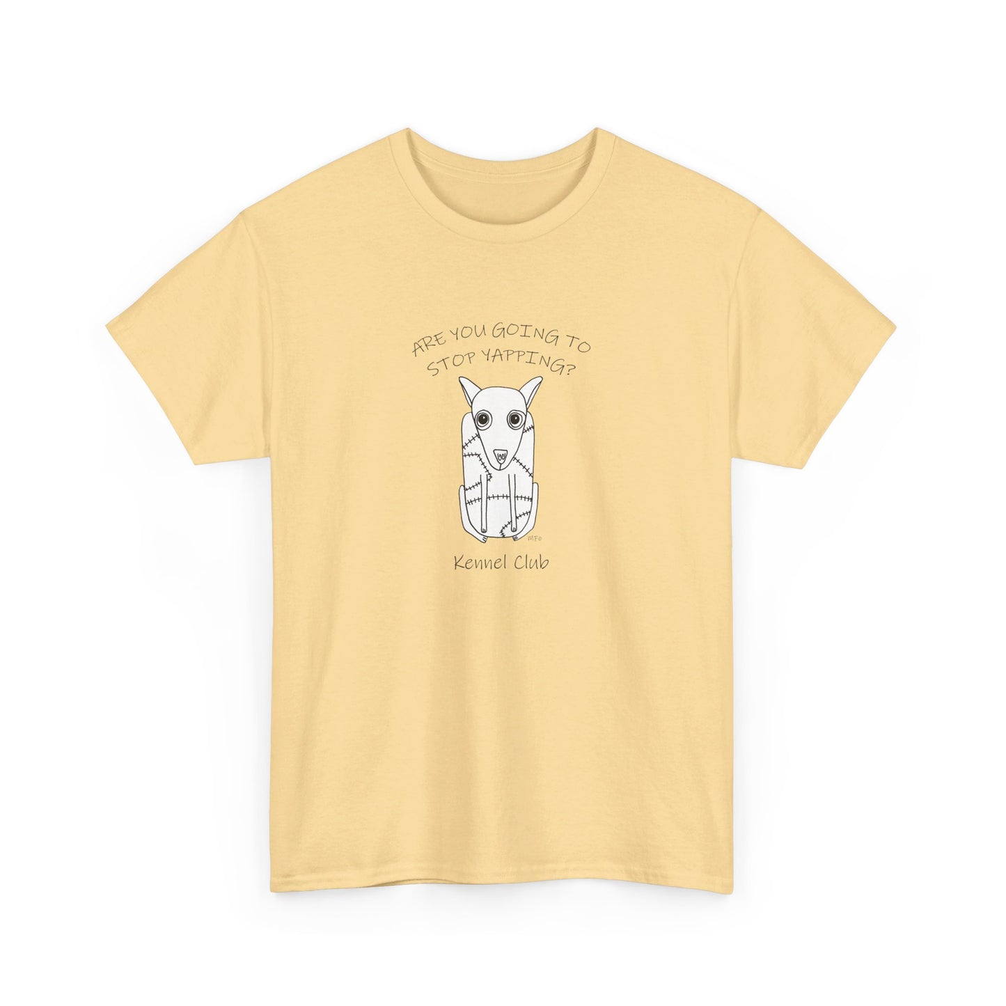 Kennel Club, "Are you going to stop Yapping?" - Unisex Heavy Cotton Tee by artist Marie Frederique