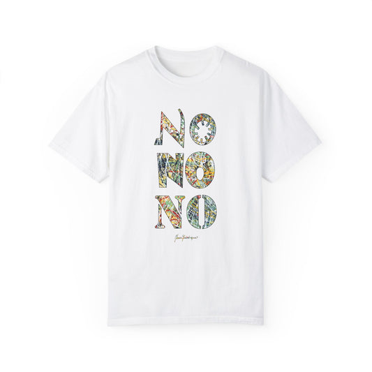 NO, NO, NO abstract Expressionist - Unisex Garment-Dyed T-shirt by artist Marie Frederique