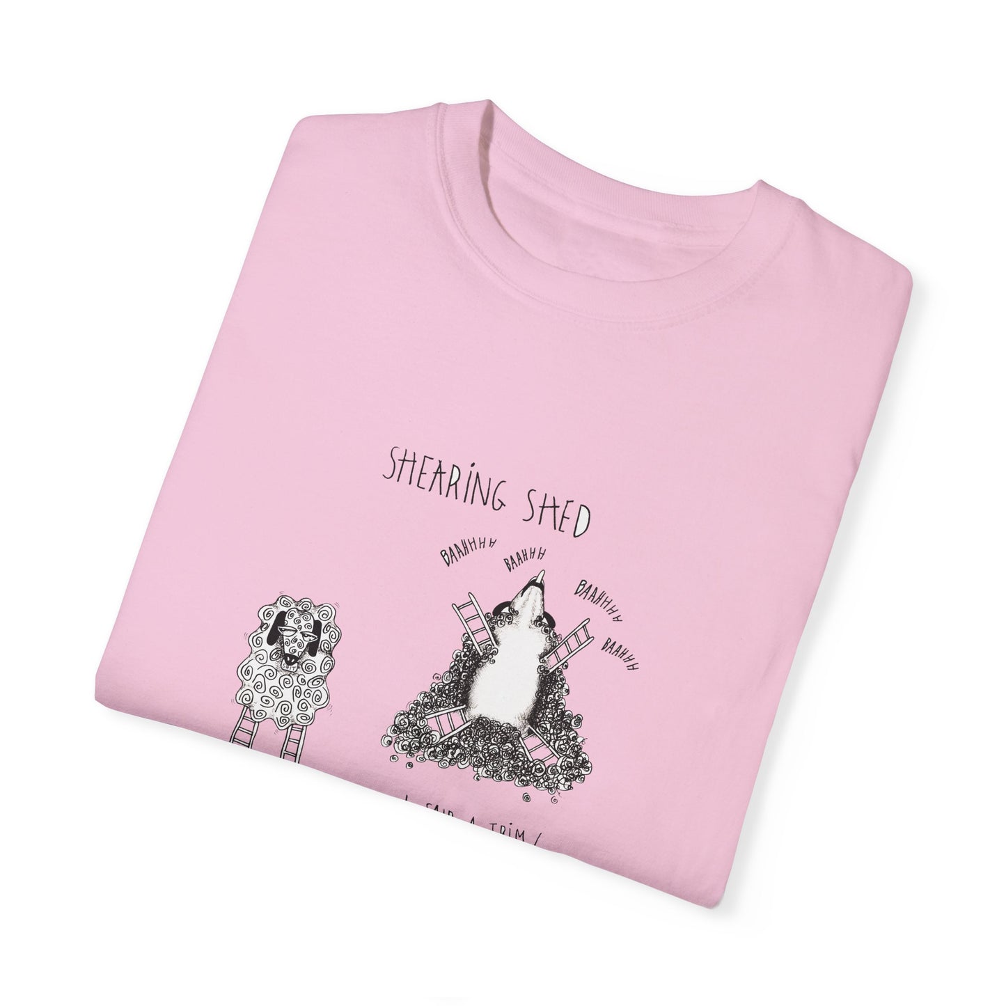 SHEEP SHEARING SHED, "I said a trim!" Stepladder Ranch Collection - Unisex Garment-Dyed T-shirt by artist Marie Frederique