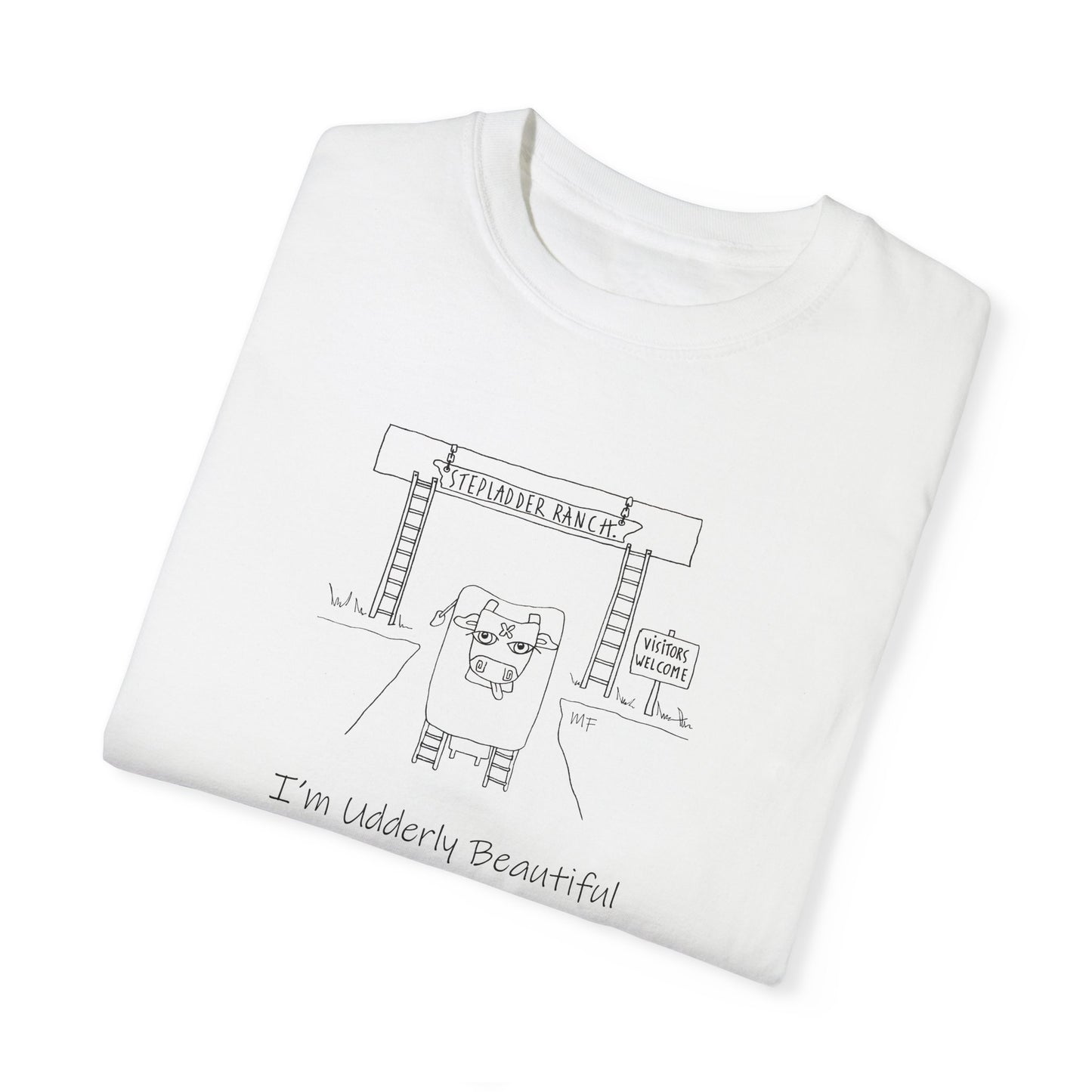 I'm Udderly Beautiful, Stepladder Ranch Collection - Unisex Garment-Dyed T-shirt by artist Marie Frederique