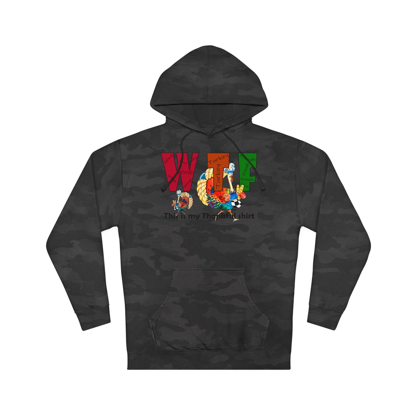 Thanksgiving WTF - Wine, Turkey and Friends - Unisex Hooded Sweatshirt by artist Marie Frederique