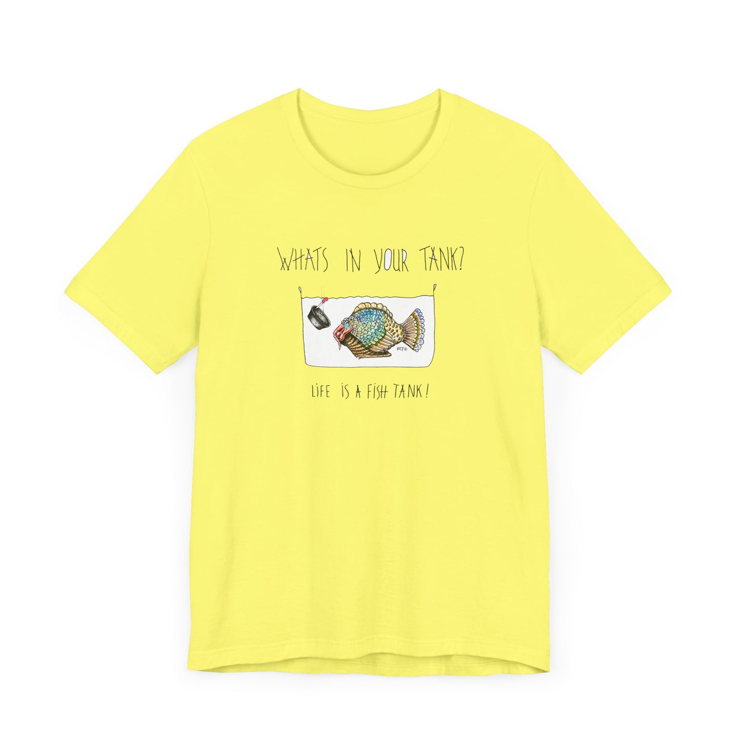 Life is a Fish Tank Collection, "What's in your tank?  Turkey Fish by artist Marie Frederique - Unisex Jersey Short Sleeve Tee