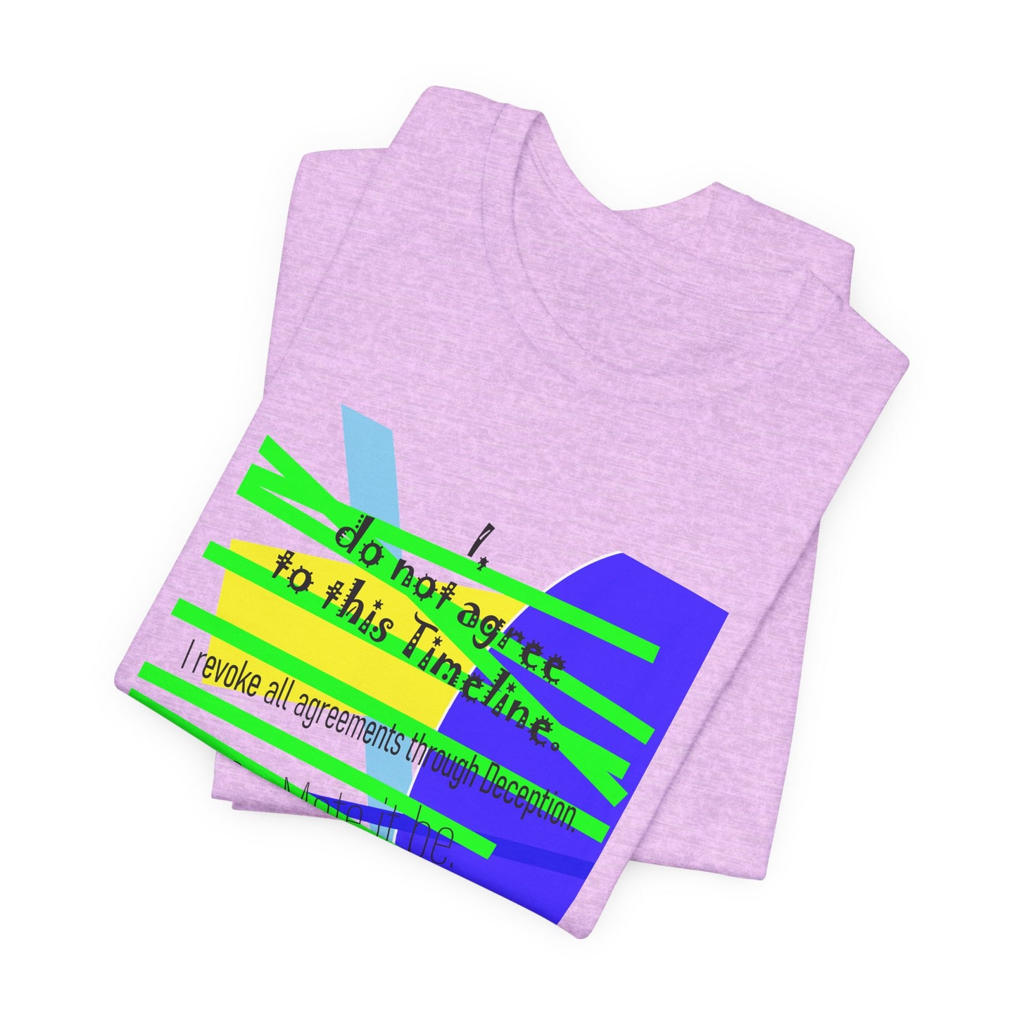 I Do Not Agree to This Timeline, Graphic Tee by artist Marie Frederique