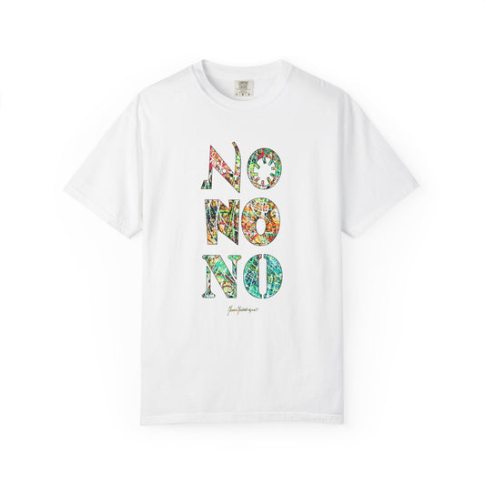 NO, NO, NO abstract Expressionist - Unisex Garment-Dyed T-shirt by artist Marie Frederique
