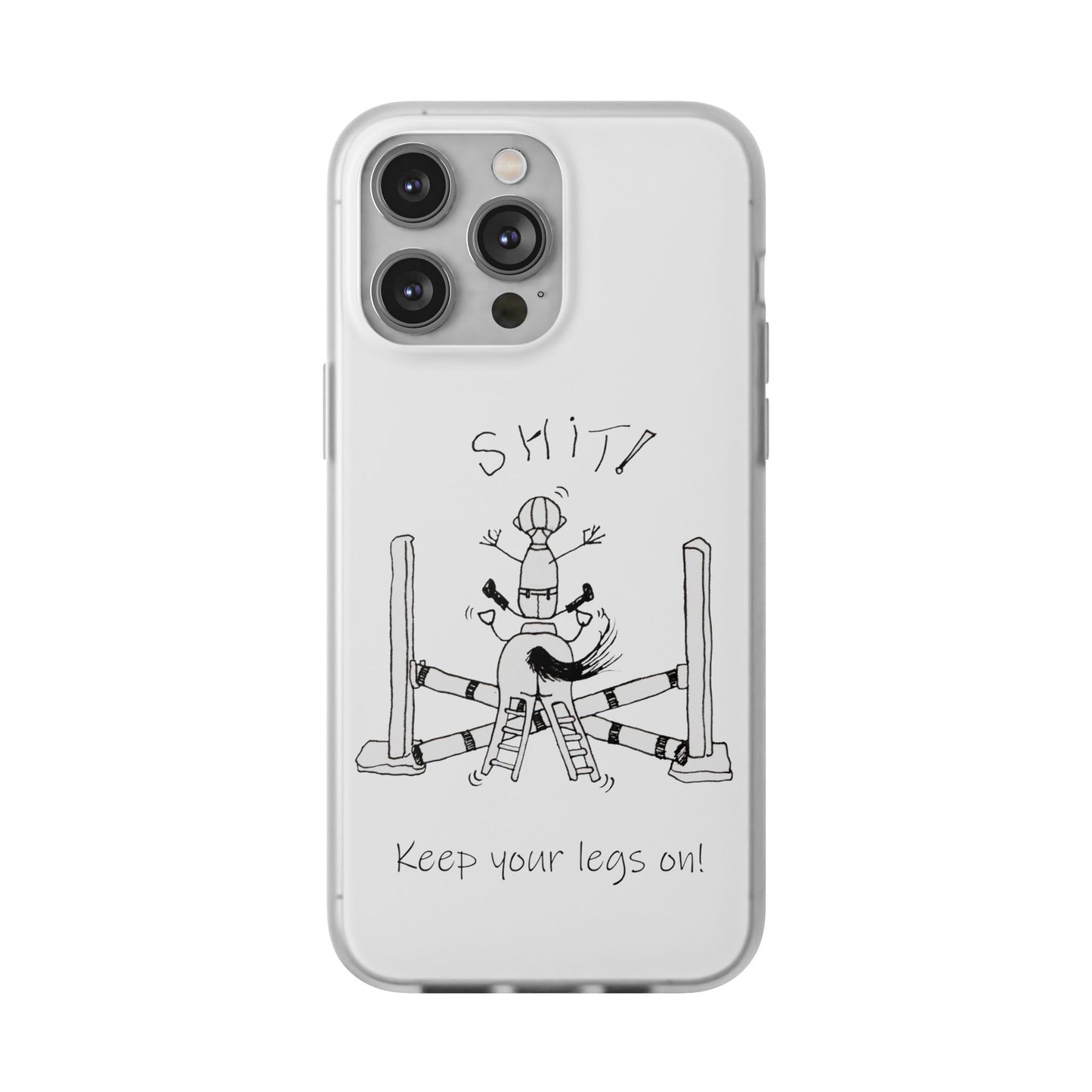 Equestrian Humor phone case - SHIT! "Keep your legs on!" Flexi Cases by artist Marie Frederique