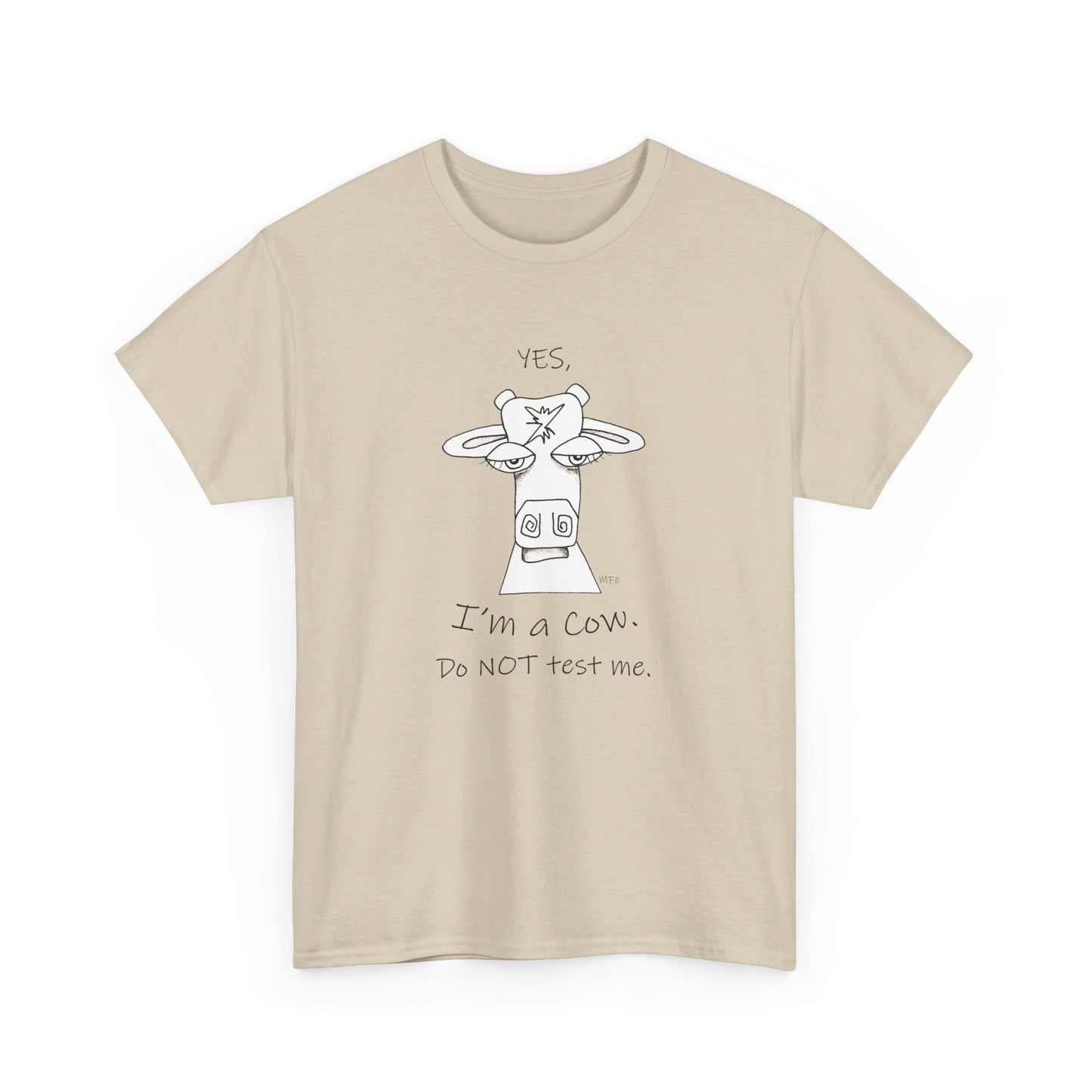 Cow lovers, Whimsical drawing of a Cow face with the words "YES, I'm a Cow. Do NOT test me." Unisex Heavy Cotton Tee by artist Marie Frederique