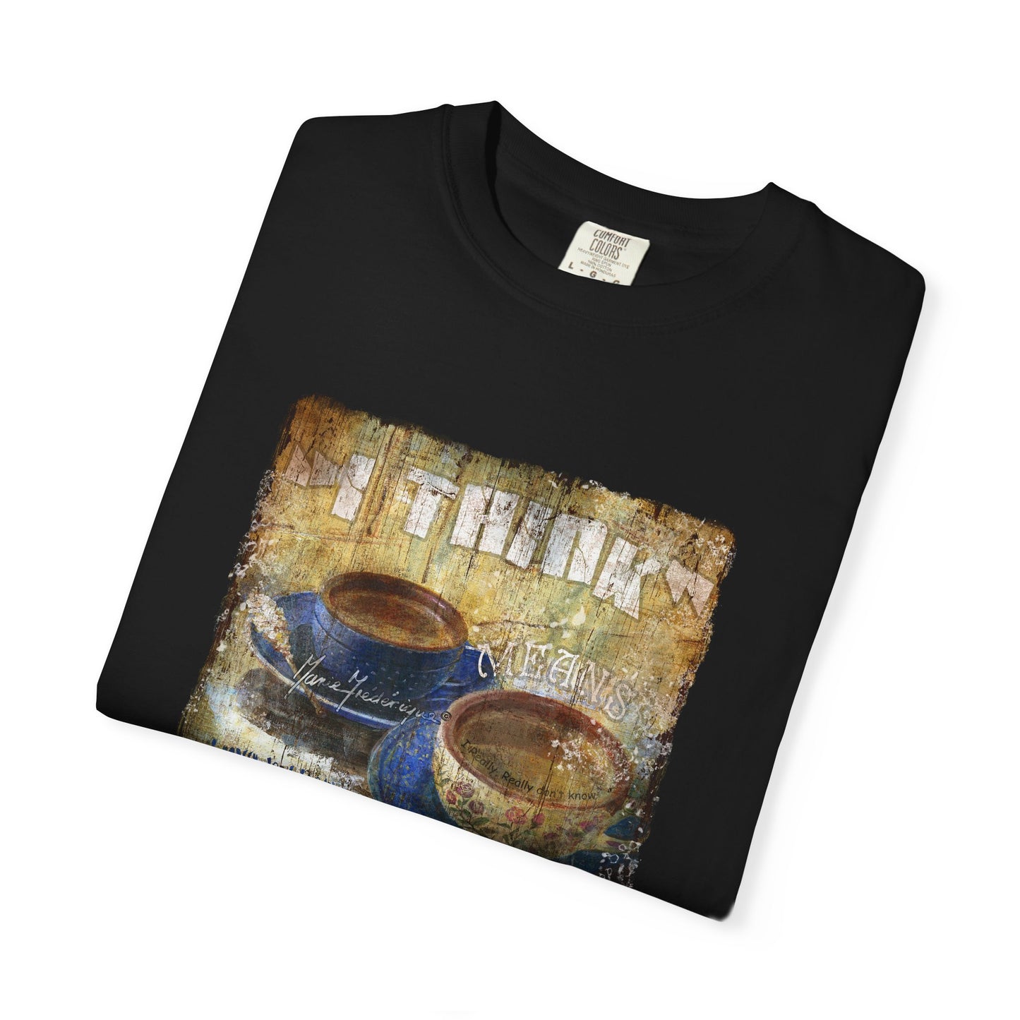 Coffee Lovers "I Think" Unisex Garment-Dyed T-Shirt - Perfect Gift for Coffee Enthusiasts by artist Marie Frederique