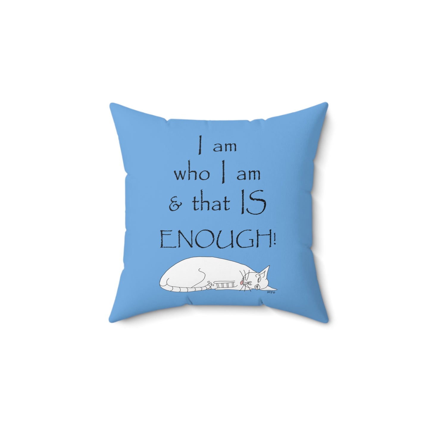 Blue Square pillow "I am who I am & that is ENOUGH" - Square Pillow by artist Marie Frederique