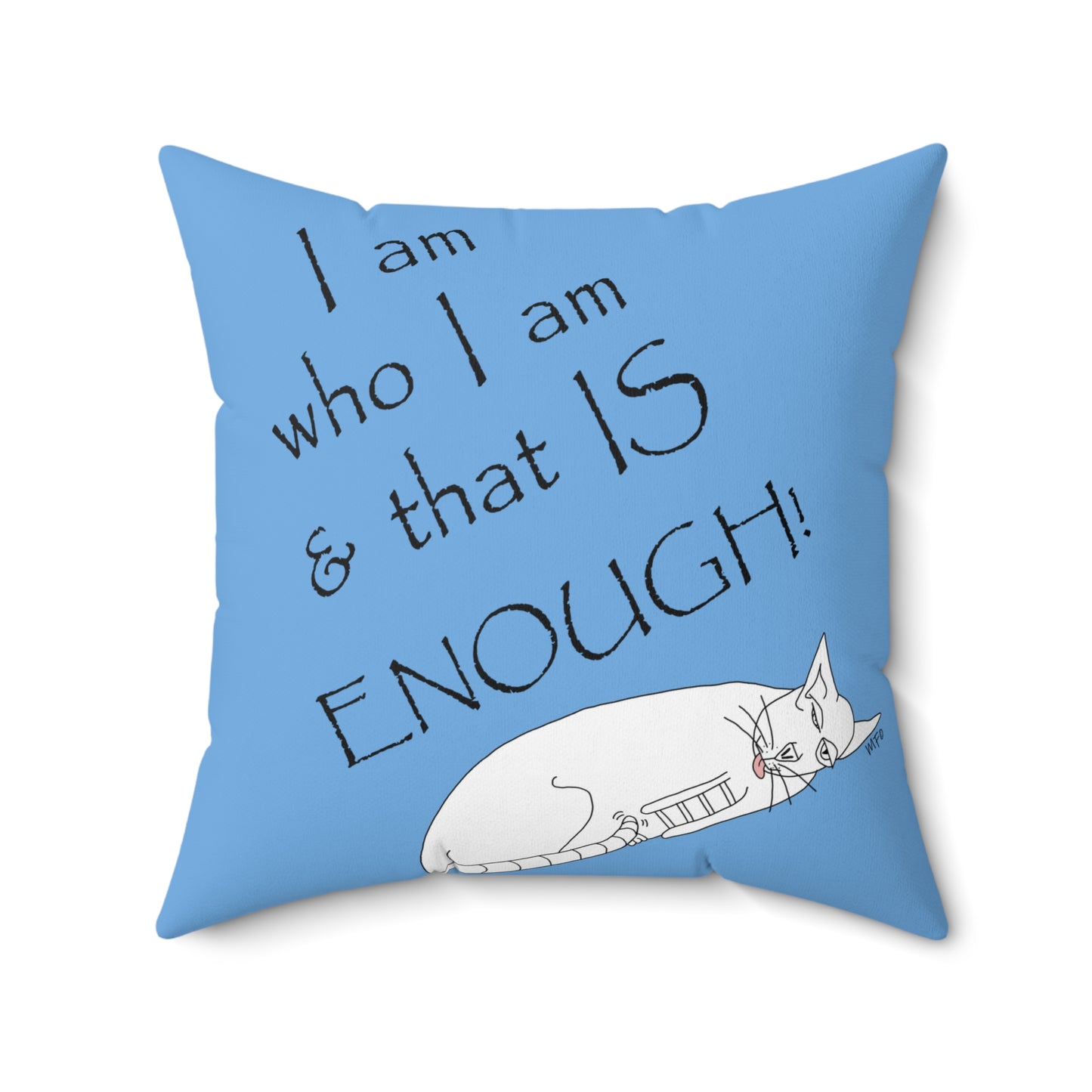 Blue Square pillow "I am who I am & that is ENOUGH" - Square Pillow by artist Marie Frederique