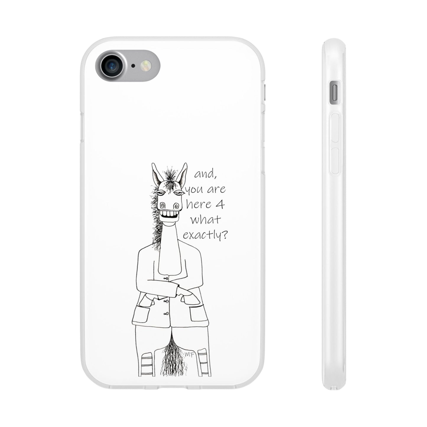 An Equestrian Humor phone case - "and, you are here 4 what exactly?  Flexi Cases by artist Marie Frederique