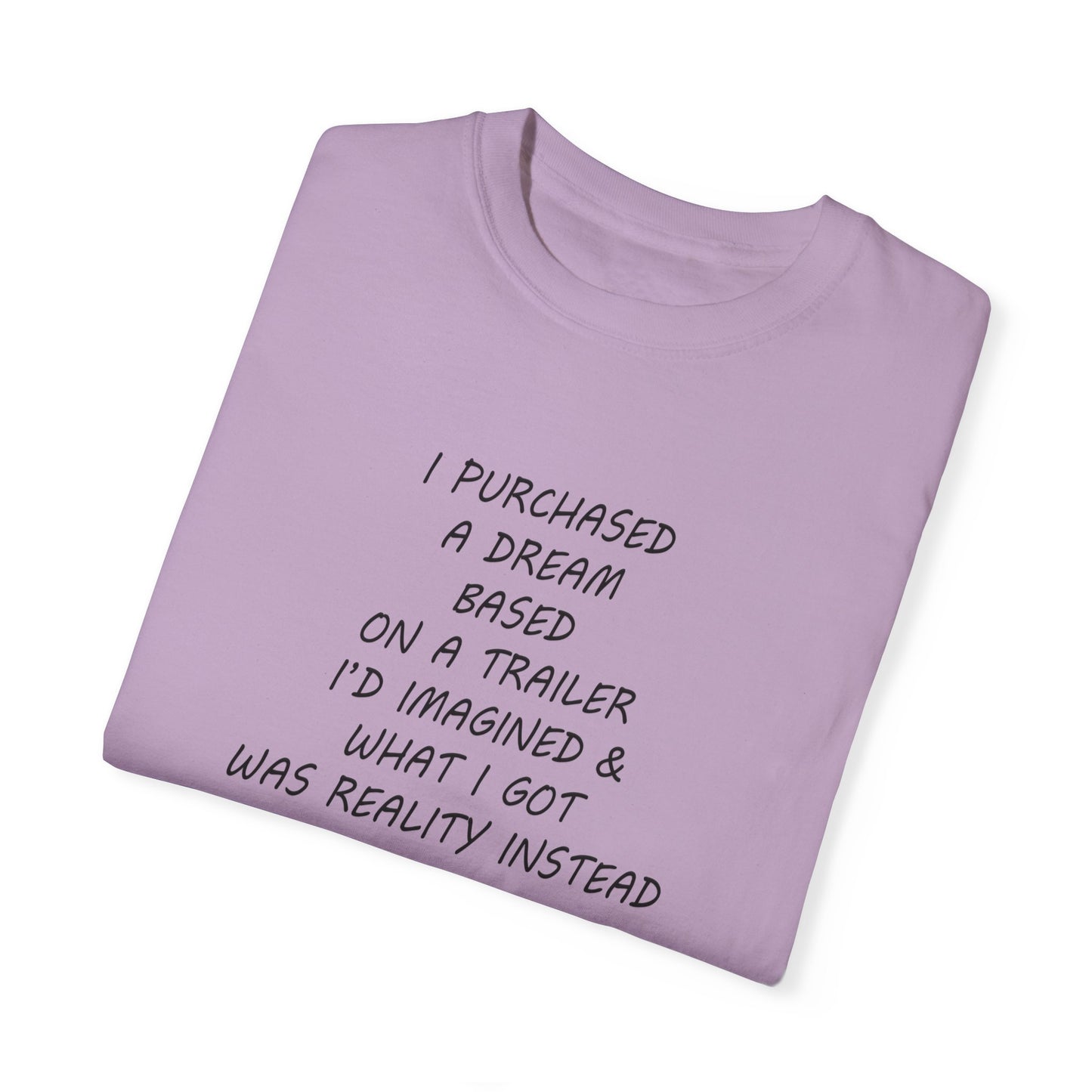 I purchased a dream - Unisex Garment-Dyed T-shirt by Artist Marie Frederique