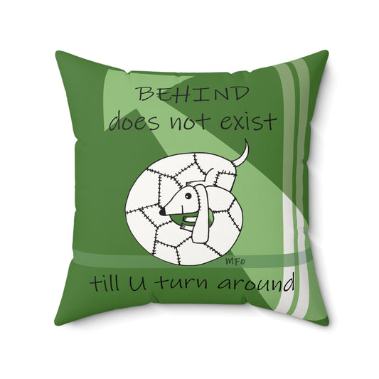 Behind does not exist, till you turn around. Kennel Club Weiner Wisdom - Square Pillow by artist Marie Frederique