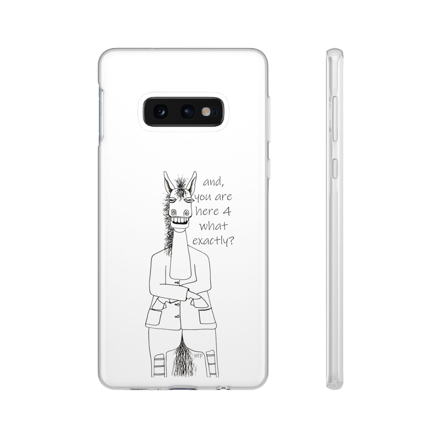 An Equestrian Humor phone case - "and, you are here 4 what exactly?  Flexi Cases by artist Marie Frederique