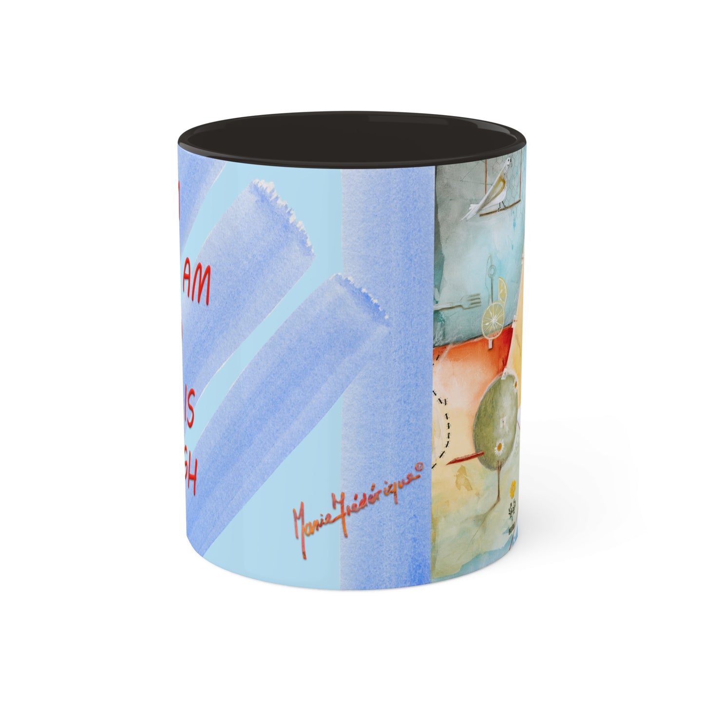 I AM what I AM and that is Enough # 1, Colorful Mug in 5 colors, 11oz by Artist Marie Frederique