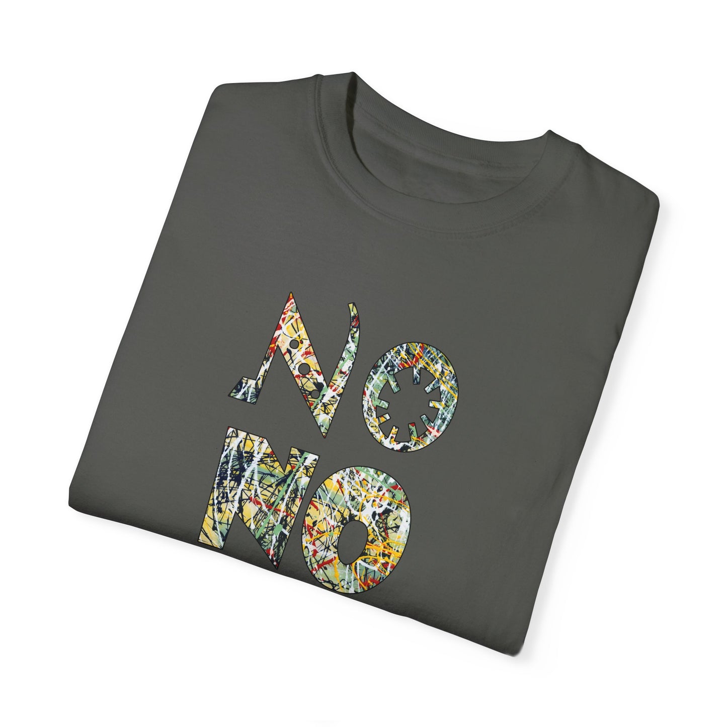 NO, NO, NO abstract Expressionist - Unisex Garment-Dyed T-shirt by artist Marie Frederique