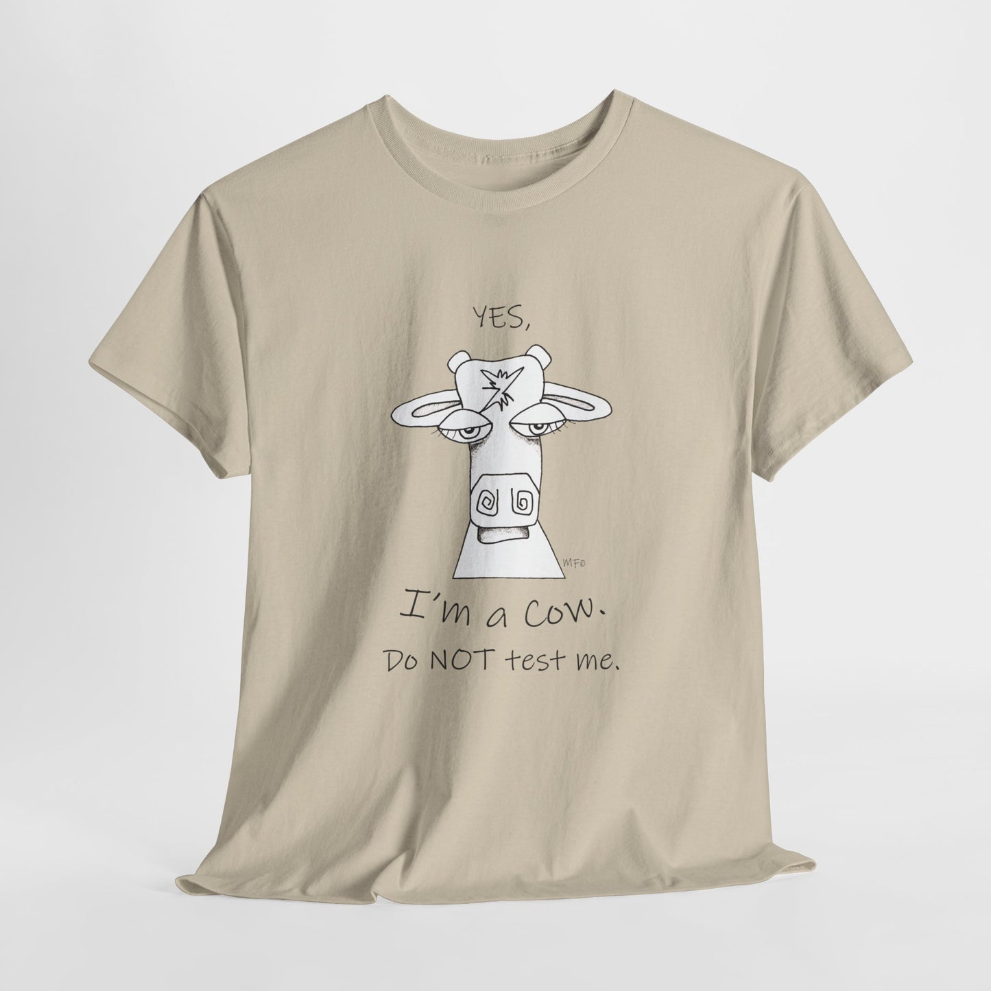 Cow lovers, Whimsical drawing of a Cow face with the words "YES, I'm a Cow. Do NOT test me." Unisex Heavy Cotton Tee by artist Marie Frederique