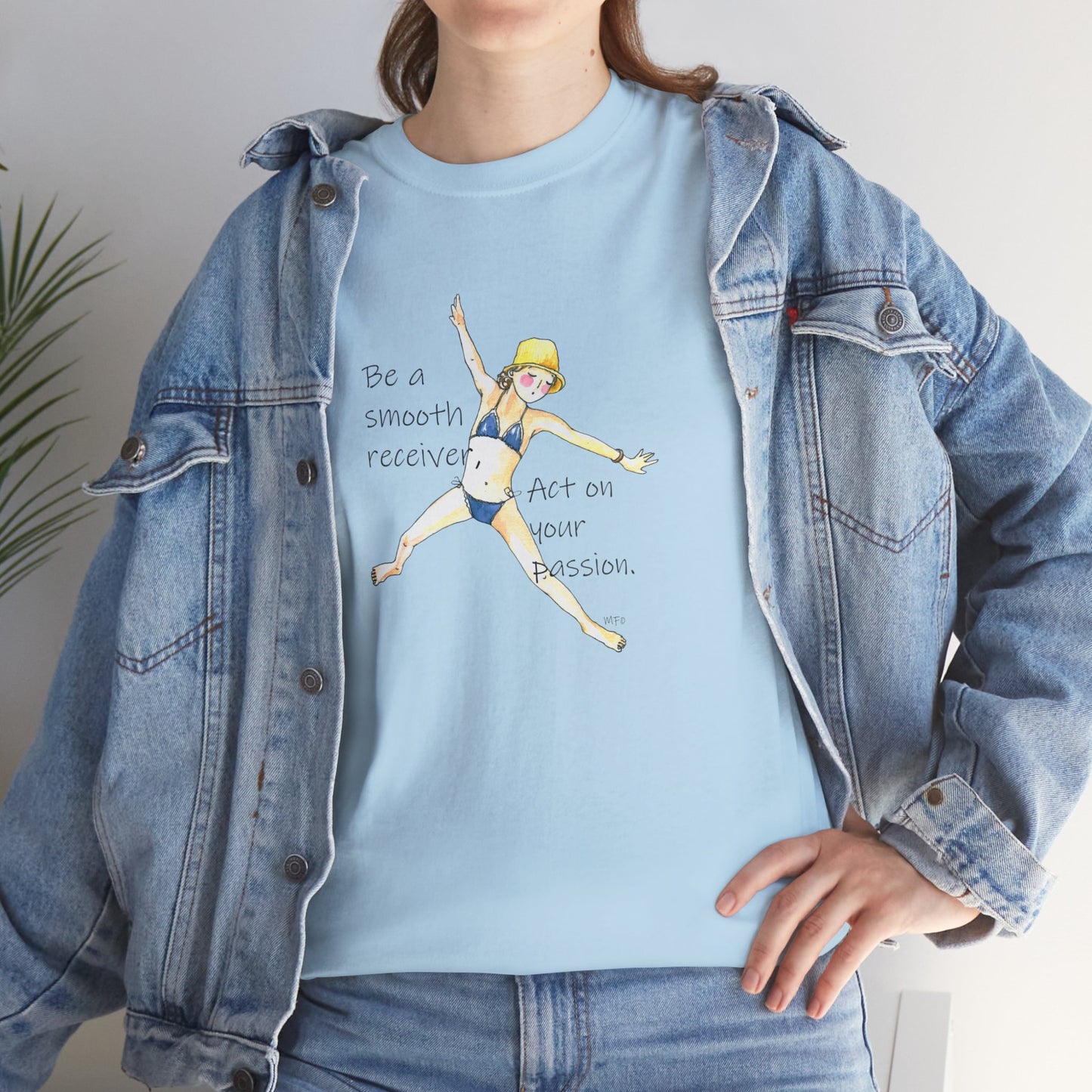 Act on your passion - Be a smooth receiver, BE HAPPY - Unisex Heavy Cotton Tee by artist Marie Frederique