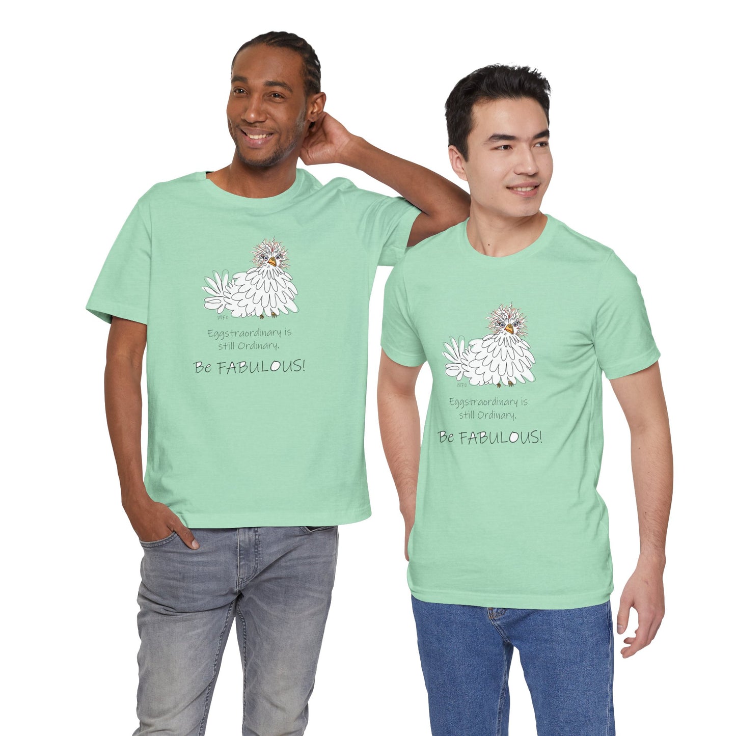 Be Fabulous! Chicken lovers Tee - Inspirational Quote Tee for Everyday Wear by artist Marie Frederique