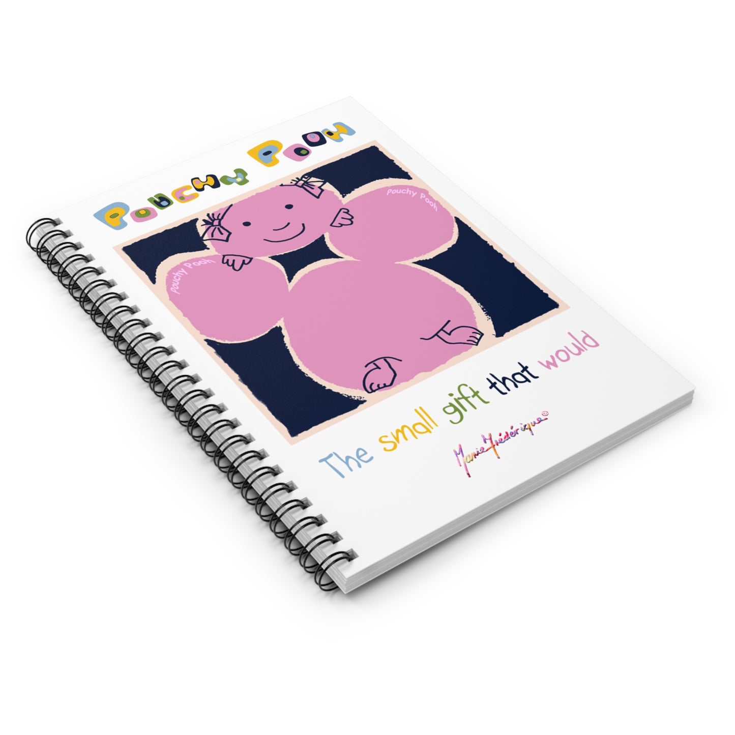 Pouchy Pooh (Pronounced Puchi Poo) - Spiral Notebook - Ruled Line by Artist Marie Frederique