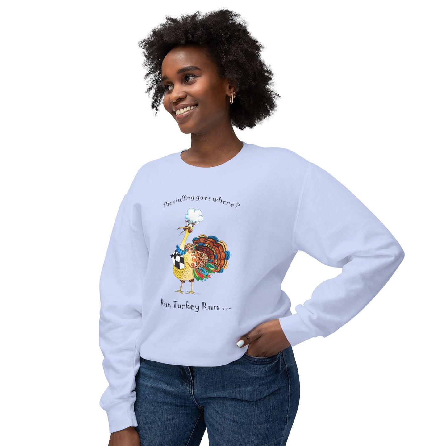 Thanksgiving "The Stuffing goes where? Run Turkey Run..." - Unisex Lightweight Crewneck Sweatshirt by artist Marie Frederique