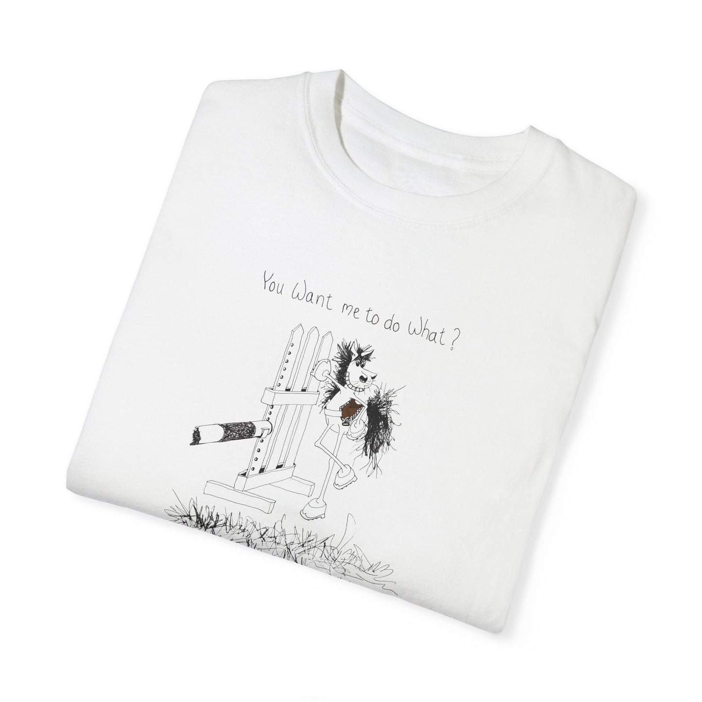 CTS - You want me to do what? from a horse's point of view - Equestrian T-shirt by Artist Marie Frederique