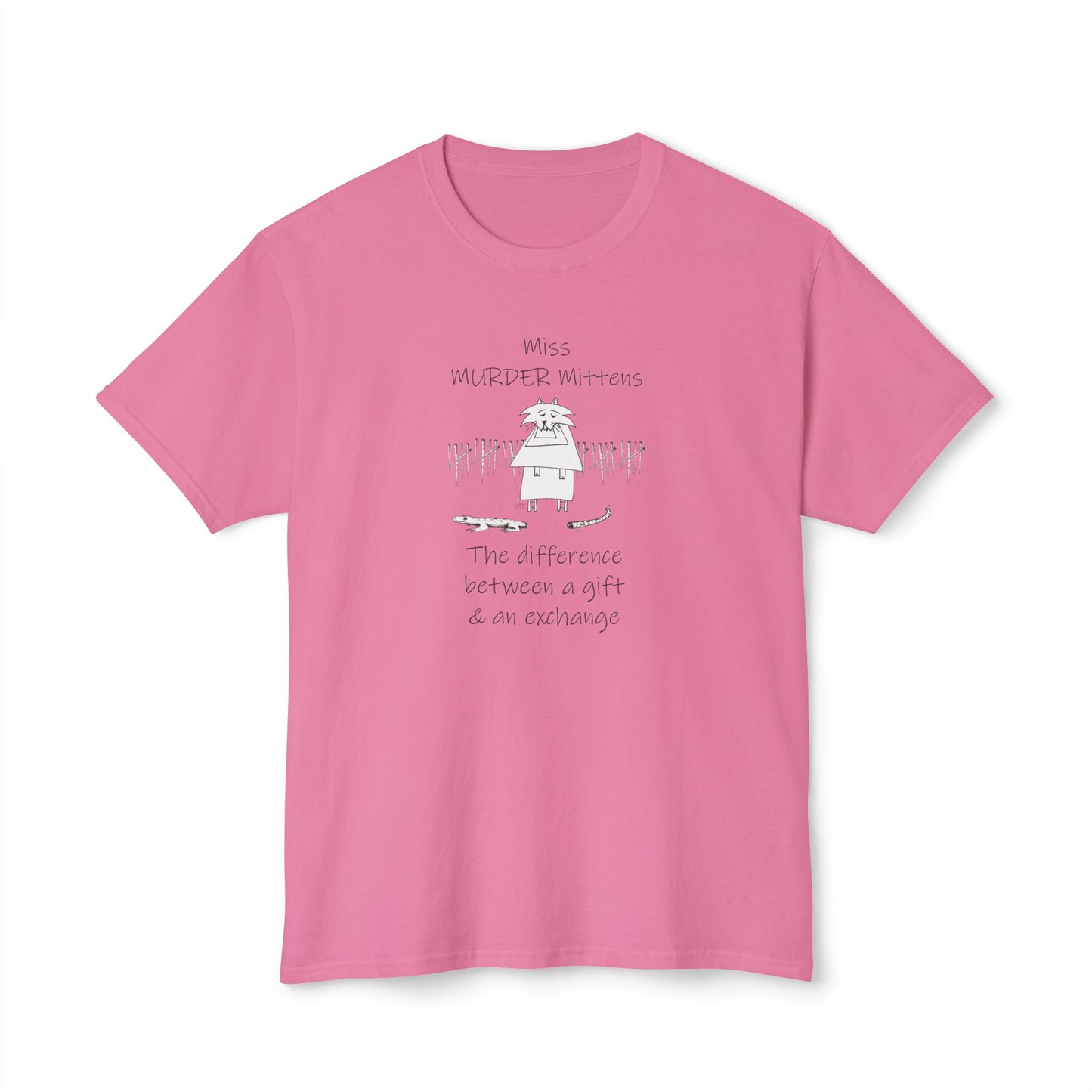 Cat Lovers, Miss MURDER Mittens "The difference between a gift & an exchange" Unisex HD Cotton™ T-shirt by artist Marie Frederique