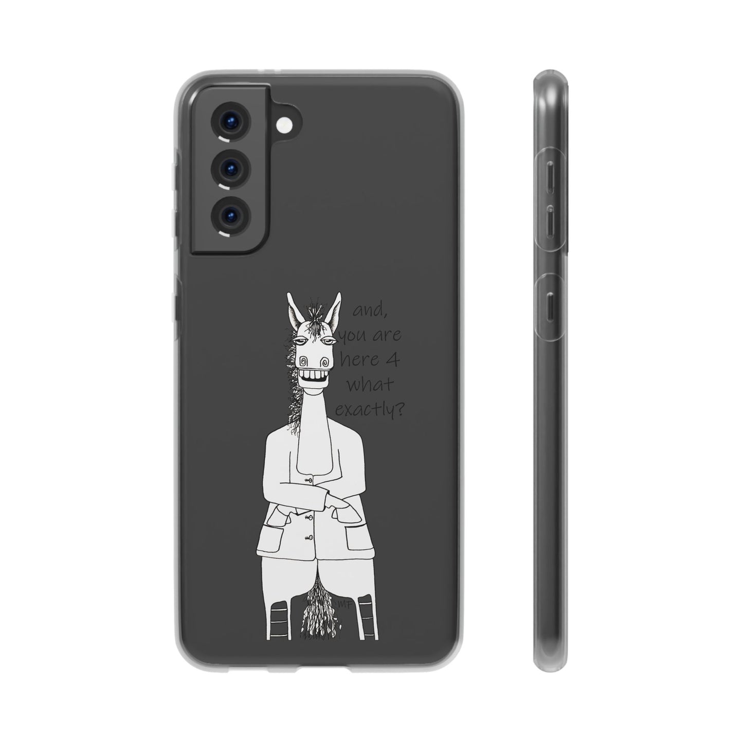 An Equestrian Humor phone case - "and, you are here 4 what exactly?  Flexi Cases by artist Marie Frederique