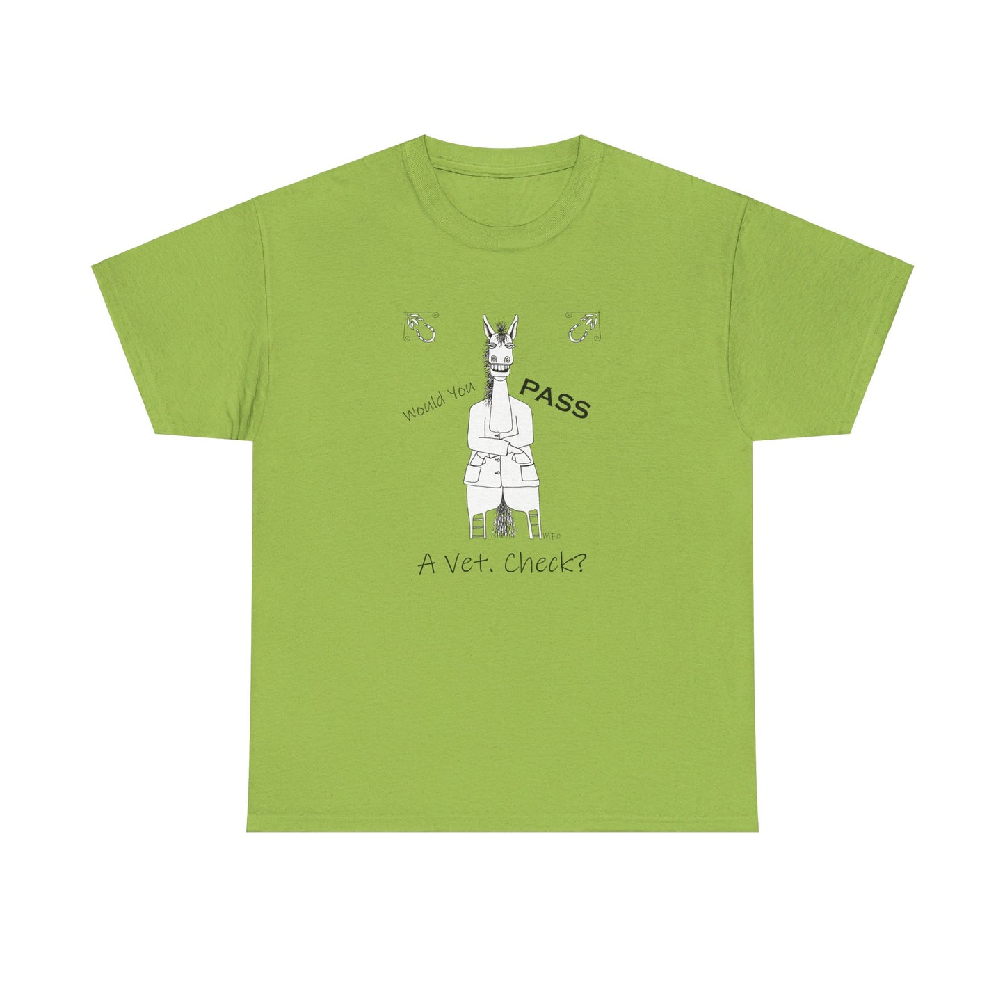 Vet Check - Whimsical drawing of a horse asking the question "Would you PASS a Vet. Check?" Unisex Heavy Cotton Tee by artist Marie Frederique