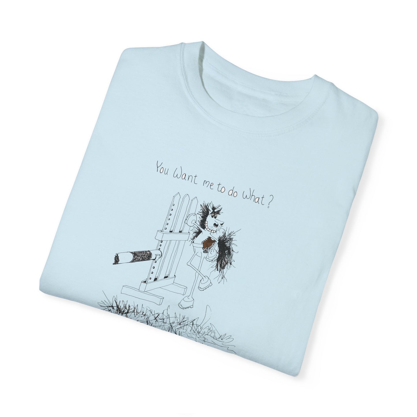 CTS - You want me to do what? from a horse's point of view - Equestrian T-shirt by Artist Marie Frederique