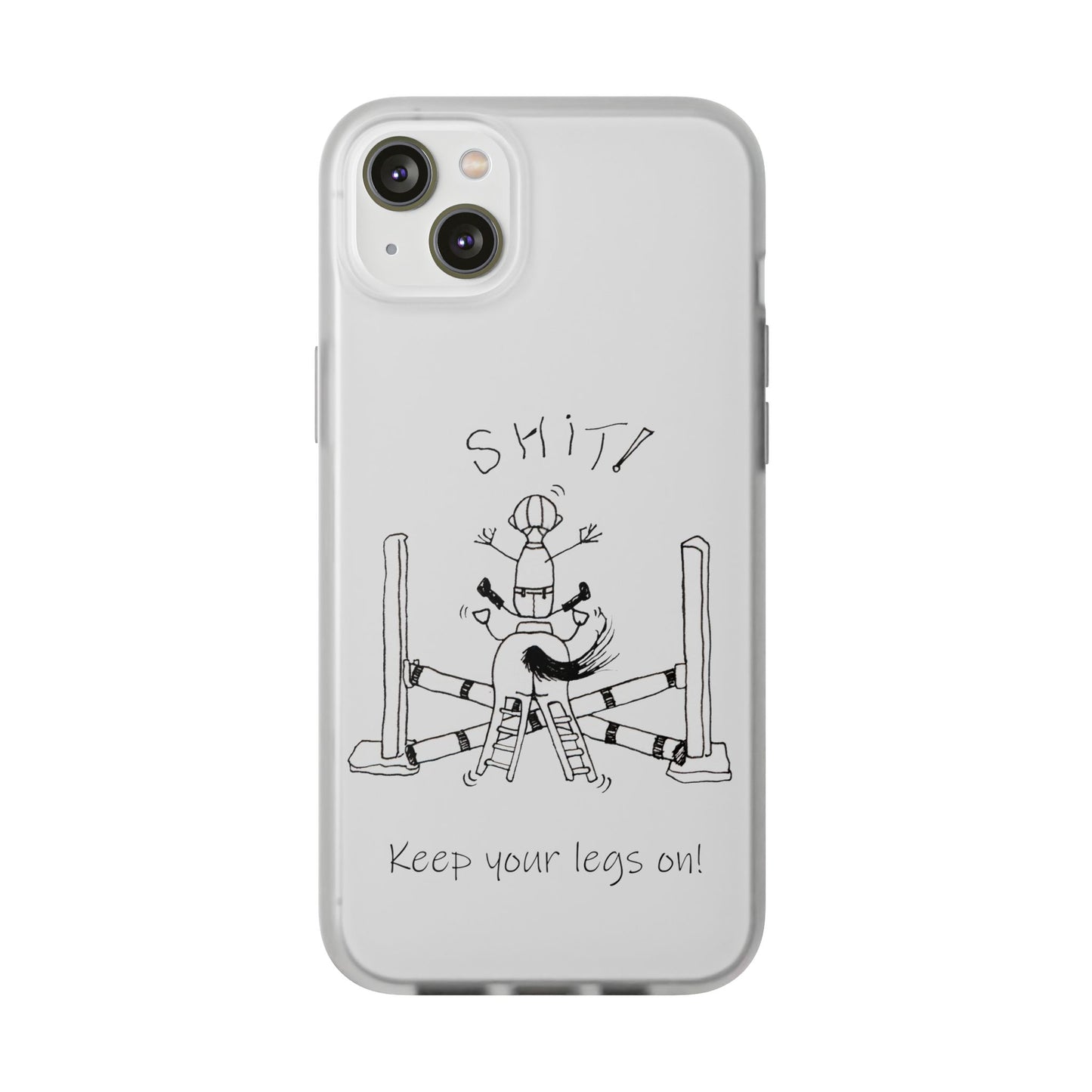 Equestrian Humor phone case - SHIT! "Keep your legs on!" Flexi Cases by artist Marie Frederique