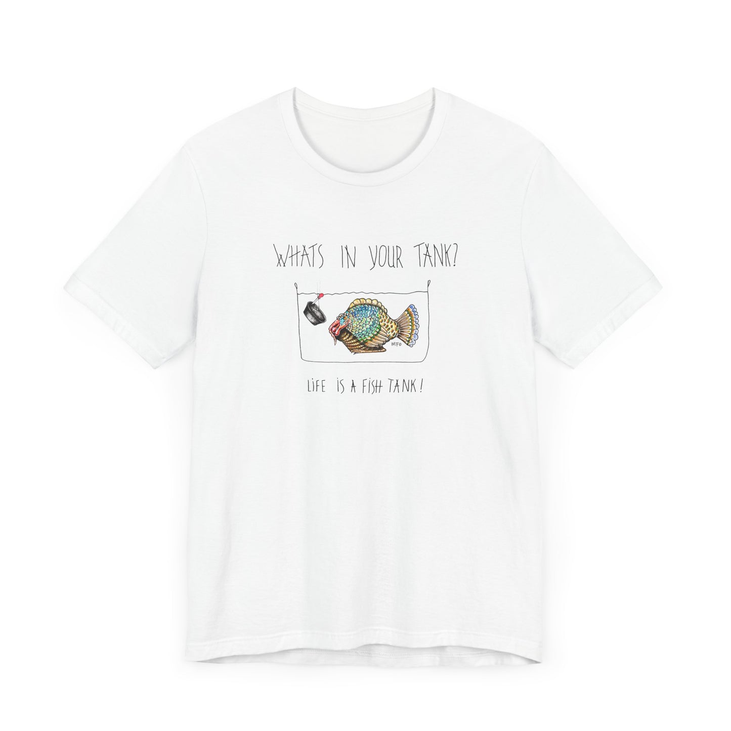 Life is a Fish Tank Collection, "What's in your tank?  Turkey Fish by artist Marie Frederique - Unisex Jersey Short Sleeve Tee