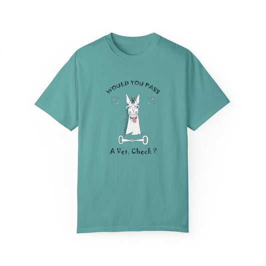 Horse Vet Check - Whimsical horse poses the question "Would you PASS a Vet. Check?" Unisex Garment-Dyed T-shirt by artist Marie Frederique