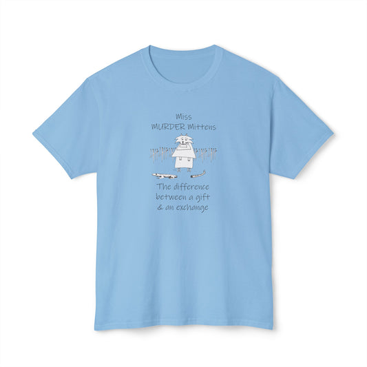 Cat Lovers, Miss MURDER Mittens "The difference between a gift & an exchange" Unisex HD Cotton™ T-shirt by artist Marie Frederique