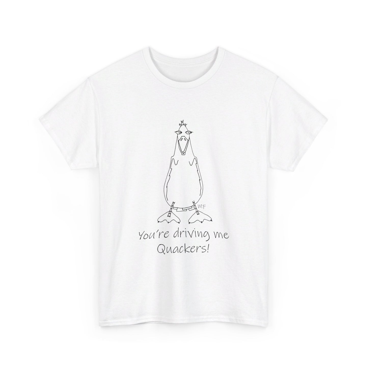 Duck lovers - You're Driving me Quackers! whimsical duck - Unisex Heavy Cotton Tee by artist Marie Frederique (S - 5XL)