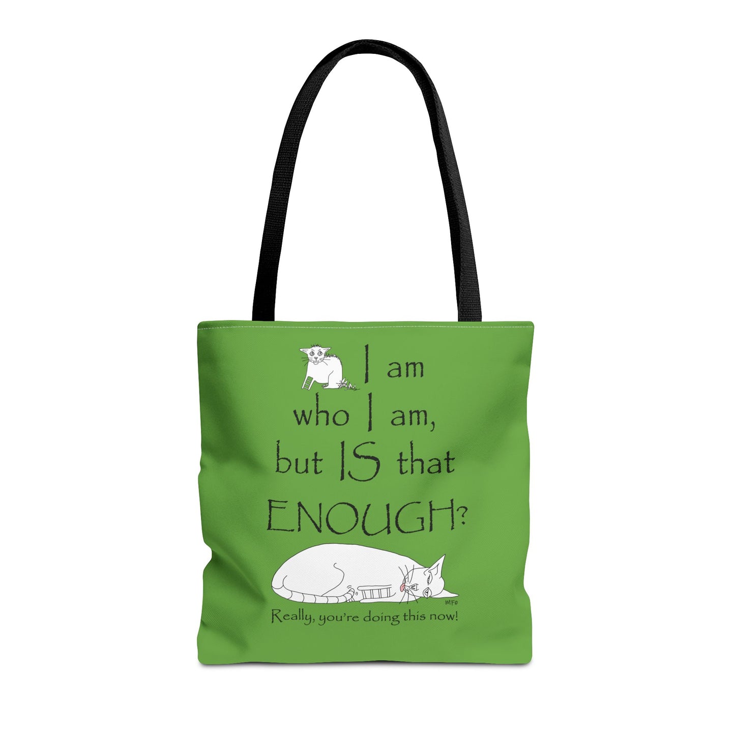 I am who I am, but IS that ENOUGH? Tote Bag by artist Marie Fredrique